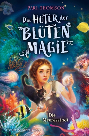 Thomson, Pari. Die Hüter der Blütenmagie - Die Meeresstadt - Fortsetzung des spannenden Fantasy-Abenteuers eine starke Heldin und die Liebe zur Natur ab 10. FISCHER Sauerländer, 2026.