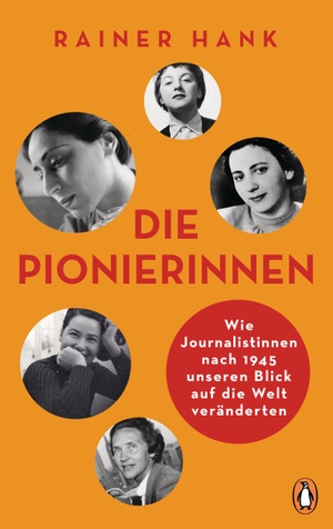 Hank, Rainer. Die Pionierinnen - Wie Journalistinnen nach 1945 unseren Blick auf die Welt veränderten. Penguin Verlag, 2023.