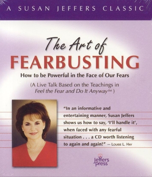 Jeffers, Susan. The Art of Fearbusting. JEFFERS PR, 2005.