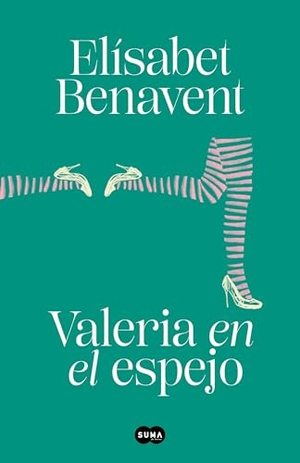 Benavent, Elisabet. Valeria En El Espejo / Valeria in the Mirror. Prh Grupo Editorial, 2020.