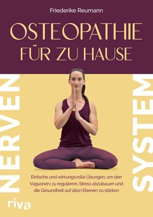 Reumann, Friederike. Osteopathie für zu Hause - Nervensystem - Einfache und wirkungsvolle Übungen, um den Vagusnerv zu regulieren, Stress abzubauen und die Gesundheit auf allen Ebenen zu stärken. riva Verlag, 2026.