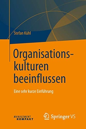 Kühl, Stefan. Organisationskulturen beeinflussen - Eine sehr kurze Einführung. Springer-Verlag GmbH, 2018.