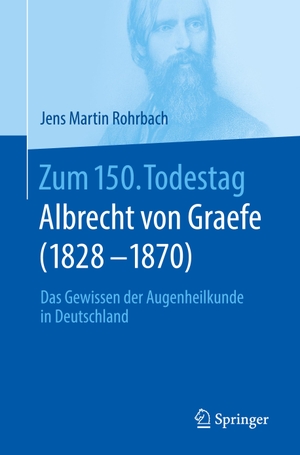 Rohrbach, Jens Martin (Hrsg.). Zum 150. Todestag: Albrecht von Graefe (1828-1870) - Das Gewissen der Augenheilkunde in Deutschland. Springer Berlin Heidelberg, 2020.