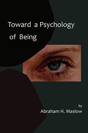 Maslow, Abraham H.. Toward a Psychology of Being-Reprint of 1962 Edition First Edition. Martino Fine Books, 2011.
