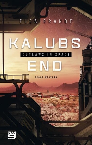 Brandt, Elea. Kalubs End - Outlaws in Space. Plan9 Verlag, 2023.