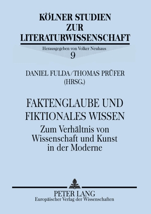 Prüfer, Thomas / Daniel Fulda (Hrsg.). Faktenglaube und fiktionales Wissen - Zum Verhältnis von Wissenschaft und Kunst in der Moderne. Peter Lang, 1996.