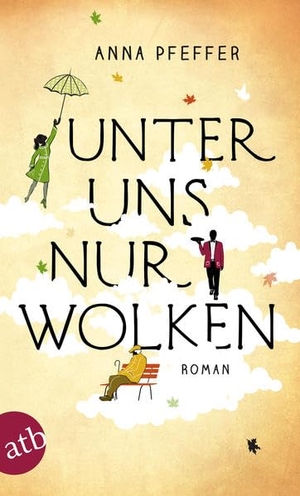 Pfeffer, Anna. Unter uns nur Wolken. Aufbau Taschenbuch Verlag, 2018.