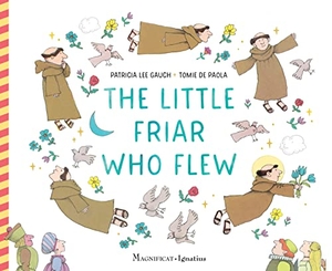 Gauch, Patricia Lee. The Little Friar Who Flew. Magnificat-Ignatius Press, 2022.