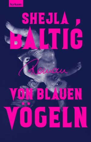 Baltic, Shejla. Von blauen Vögeln - Roman. Leykam, 2026.