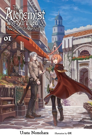 Ox, Ox / Usata Nonohara. The Alchemist Who Survived Now Dreams of a Quiet City Life, Vol. 1 (light novel). Little, Brown & Company, 2019.