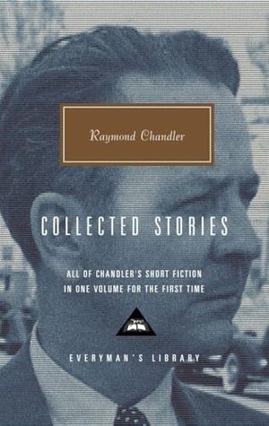 Chandler, Raymond. Collected Stories of Raymond Chandler - Introduction by John Bayley. Knopf Doubleday Publishing Group, 2002.
