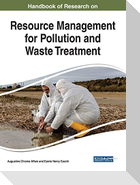 Handbook of Research on Resource Management for Pollution and Waste Treatment