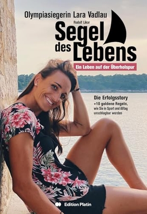 Lara, Vadlau / Rudolf Likar. Segel des Lebens - 10 goldene Regeln, um in Sport und Alltag unschlagbar zu werden. Edition Platin, 2025.