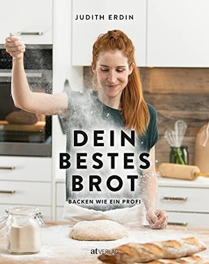 Erdin, Judith. Dein bestes Brot - Backen wie ein Profi. AT Verlag, 2021.
