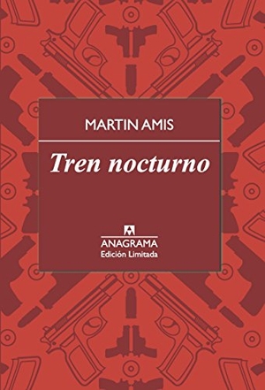 Amis, Martin. Tren Nocturno. Anagrama, 2015.