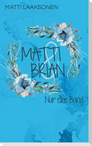 Matti & Brian 6: Nur eine Band