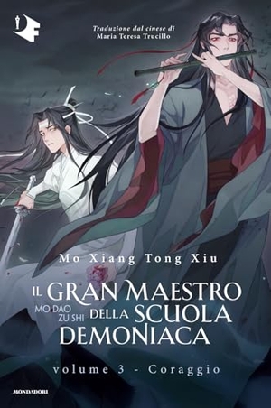Mo Xiang Tong Xiu. Coraggio. Il gran maestro della scuola demoniaca. Vol. 3. Mondadori, 2025.