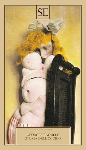 Bataille, Georges. Storia dell'occhio. SE, 2024.