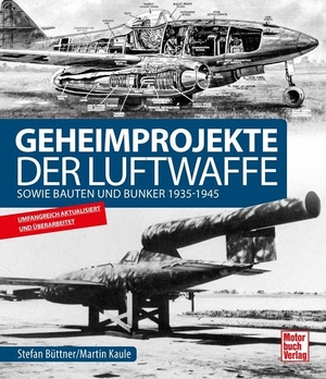 Kaule, Martin / Stefan Büttner. Geheimprojekte der Luftwaffe - 1939 - 1945. Motorbuch Verlag, 2020.