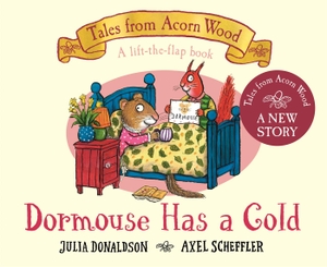 Donaldson, Julia. Dormouse Has a Cold - A Lift-the-flap Story. Pan Macmillan, 2023.
