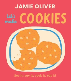 Oliver, Jamie. Let's Make Cookies - See It, Say It, Cook It, Eat It!. Harry N. Abrams, 2025.