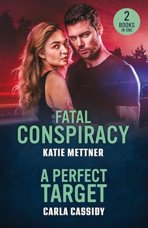 Cassidy, Carla / Katie Mettner. Fatal Conspiracy / A Perfect Target - Fatal Conspiracy (Secure Watch) / a Perfect Target (the Scarecrow Murders). HarperCollins Publishers, 2026.