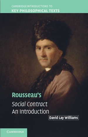 Williams, David Lay. Rousseau's Social Contract. Cambridge University Press, 2014.