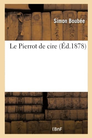 Simon. Le Pierrot de cire. Hachette Livre, 2018.
