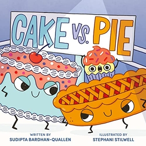 Bardhan-Quallen, Sudipta. Cake vs. Pie. HarperCollins, 2023.