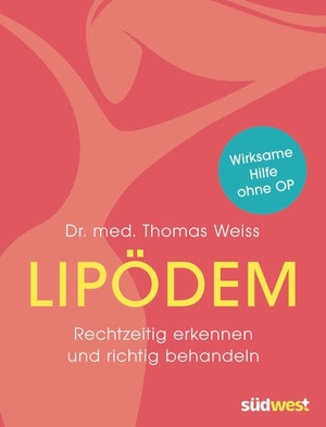 Weiss, Thomas. Lipödem - Rechtzeitig erkennen und richtig behandeln. Wirksame Hilfe ohne OP. Suedwest Verlag, 2015.