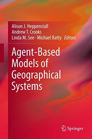 Heppenstall, Alison J. / Michael Batty et al (Hrsg.). Agent-Based Models of Geographical Systems. Springer Netherlands, 2011.