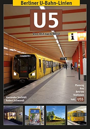 Seefeldt, Alexander / Robert Schwandl. Berliner U-Bahn-Linien: U5 - Von Ost nach West. Schwandl, Robert Verlag, 2013.