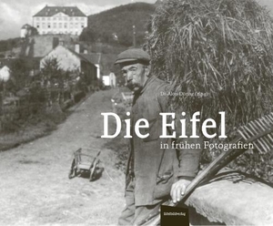 Döring, Alois (Hrsg.). Die Eifel in frühen Fotog