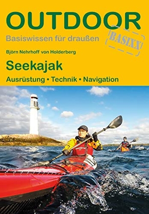 Nehrhoff von Holderberg, Björn / Stefan Jahn. Seekajak - Ausrüstung Techniken Navigation. Stein, Conrad Verlag, 2018.