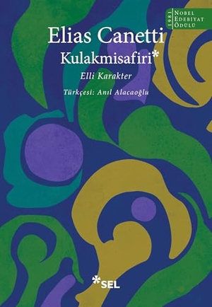 Canetti, Elias. Kulakmisafiri - Elli Karakter. Sel Yayincilik, 2025.