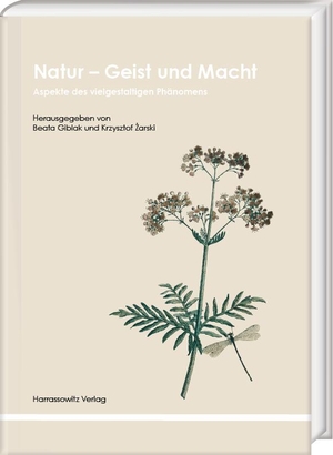 Giblak, Beata / Krzysztof ¿Arski (Hrsg.). Natur - Geist und Macht - Aspekte des vielgestaltigen Phänomens. Harrassowitz Verlag, 2023.