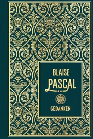 Pascal, Blaise. Gedanken - Leinen mit Goldprägung. Nikol Verlagsges.mbH, 2024.