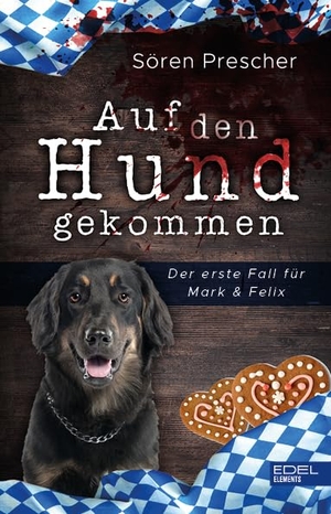 Prescher, Sören. Auf den Hund gekommen - Der erste Fall für Mark & Felix. Edel Elements, 2022.