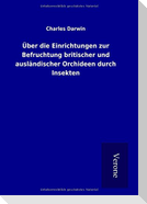 Über die Einrichtungen zur Befruchtung britischer und ausländischer Orchideen durch Insekten