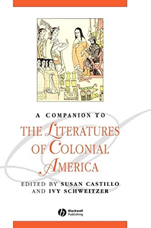 Castillo / Schweitzer. Comp Literatures of Colonial America. John Wiley & Sons, 2005.
