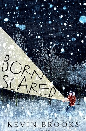 Brooks, Kevin. Born Scared. Candlewick Press (MA), 2018.