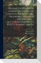 Systema Vegetabilium Florae Peruvianae Et Chilensis ?characteres Prodromi Genericos Differentias ... /auctoribus Hippolyto Ruiz Et Josepho Pavon.