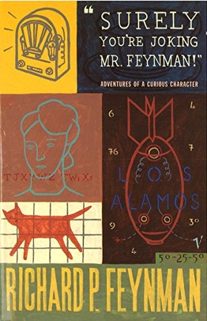 Feynman, Richard P.. Surely You're Joking Mr Feynman - Adventures of a Curious Character. Random House UK Ltd, 1992.