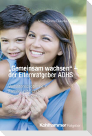 "Gemeinsam wachsen" - der Elternratgeber ADHS