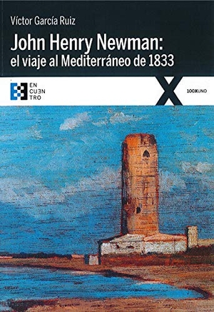 García Ruiz, Víctor. John Henry Newman : el viaje al Mediterráneo de 1833. Ediciones Encuentro, S.A., 2019.