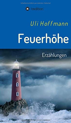 Hoffmann, Uli. Feuerhöhe - Erzählungen. treditio