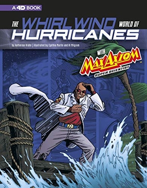 Krohn, Katherine. The Whirlwind World of Hurricanes with Max Axiom, Super Scientist - 4D an Augmented Reading Science Experience. Capstone, 2019.