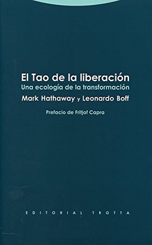 Boff, Leonardo / Mark Hathaway. El Tao de la liberación. Editorial Trotta, S.A., 2014.