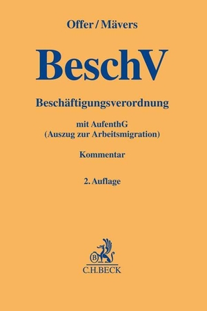 Offer, Bettina / Gunther Mävers (Hrsg.). Beschäftigungsverordnung - mit AufenthG (Auszug zur Arbeitsmigration). C.H. Beck, 2022.