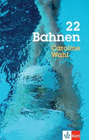 Wahl, Caroline. 22 Bahnen - Prüfungskonforme Schulausgabe. Lektüre. Klett Sprachen GmbH, 2026.
